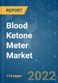 Blood Ketone Meter Market - Growth, Trends, COVID-19 Impact, and Forecasts (2022 - 2027)- Product Image