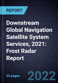 Downstream Global Navigation Satellite System Services, 2021: Frost Radar Report- Product Image