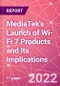 MediaTek's Launch of Wi-Fi 7 Products and Its Implications - Product Thumbnail Image