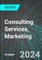 Consulting Services, Marketing (U.S.): Analytics, Extensive Financial Benchmarks, Metrics and Revenue Forecasts to 2030, NAIC 541613 - Product Image