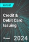 Credit & Debit Card Issuing (U.S.): Analytics, Extensive Financial Benchmarks, Metrics and Revenue Forecasts to 2030, NAIC 522210 - Product Thumbnail Image