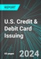 U.S. Credit & Debit Card Issuing: Analytics, Extensive Financial Benchmarks, Metrics and Revenue Forecasts to 2030 - Product Thumbnail Image