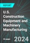 U.S. Construction Equipment and Machinery Manufacturing: Analytics, Extensive Financial Benchmarks, Metrics and Revenue Forecasts to 2030 - Product Thumbnail Image