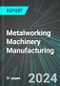 Metalworking Machinery (Including Laser, Tool & Die, Metal Molding, Cutting and Rolling) Manufacturing (U.S.): Analytics, Extensive Financial Benchmarks, Metrics and Revenue Forecasts to 2030, NAIC 333500 - Product Thumbnail Image