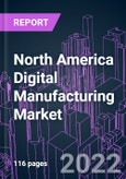 North America Digital Manufacturing Market 2021-2031- Product Image