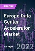 Europe Data Center Accelerator Market 2021-2031- Product Image
