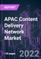 APAC Content Delivery Network Market 2021-2031 - Product Thumbnail Image