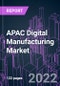 APAC Digital Manufacturing Market 2021-2031 - Product Thumbnail Image