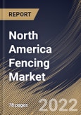 North America Fencing Market By Installation, By End Use, By Application, By Distribution Channel, By Material, By Country, Opportunity Analysis and Industry Forecast, 2021-2027- Product Image