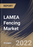 LAMEA Fencing Market By Installation, By End Use, By Application, By Distribution Channel, By Material, By Country, Opportunity Analysis and Industry Forecast, 2021-2027- Product Image