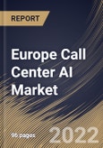 Europe Call Center AI Market By Deployment Type, By End User, By Component, By Country, Opportunity Analysis and Industry Forecast, 2021-2027- Product Image