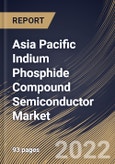 Asia Pacific Indium Phosphide Compound Semiconductor Market By End User, By Application, By Product, By Country, Opportunity Analysis and Industry Forecast, 2021-2027- Product Image