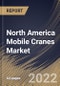 North America Mobile Cranes Market By Product Type, By Application, By Country, Opportunity Analysis and Industry Forecast, 2021-2027 - Product Thumbnail Image
