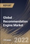Global Recommendation Engine Market By Type, By Application, By Deployment Type, By Organization Size, By End Use, By Regional Outlook, Industry Analysis Report and Forecast, 2021-2027 - Product Thumbnail Image