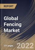 Global Fencing Market By Installation, By End Use, By Application, By Distribution Channel, By Material, By Regional Outlook, Industry Analysis Report and Forecast, 2021-2027- Product Image