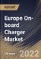 Europe On-board Charger Market By Propulsion Type, By Vehicle Type, By Power Output, By Country, Opportunity Analysis and Industry Forecast, 2021-2027 - Product Thumbnail Image
