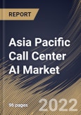 Asia Pacific Call Center AI Market By Deployment Type, By End User, By Component, By Country, Opportunity Analysis and Industry Forecast, 2021-2027- Product Image
