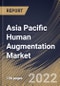 Asia Pacific Human Augmentation Market By Functionality, By Product Type, By Application, By Country, Opportunity Analysis and Industry Forecast, 2021-2027 - Product Thumbnail Image