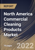North America Commercial Cleaning Products Market By Product, By Distribution Channel, By Country, Opportunity Analysis and Industry Forecast, 2021-2027- Product Image