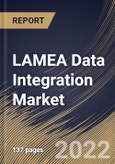 LAMEA Data Integration Market By Component, By Business Application, By Deployment Type, By Enterprise Size, By End User, By Country, Opportunity Analysis and Industry Forecast, 2021-2027- Product Image