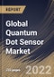 Global Quantum Dot Sensor Market By Type, By Application, By End User, By Regional Outlook, Industry Analysis Report and Forecast, 2021-2027 - Product Image