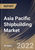 Asia Pacific Shipbuilding Market By Type, By End Use, By Country, Opportunity Analysis and Industry Forecast, 2021-2027- Product Image