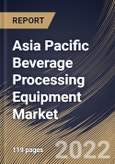 Asia Pacific Beverage Processing Equipment Market By Beverage Type, By Mode of Operation, By Type, By Country, Opportunity Analysis and Industry Forecast, 2021-2027- Product Image