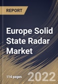 Europe Solid State Radar Market By Waveform, By End User, By Dimension, By Industry, By Frequency Band, By Country, Opportunity Analysis and Industry Forecast, 2021-2027- Product Image