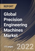 Global Precision Engineering Machines Market By End User, By Regional Outlook, Industry Analysis Report and Forecast, 2021-2027- Product Image