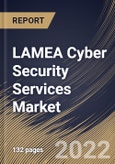 LAMEA Cyber Security Services Market By Service Type, By Professional Services Type, By Managed Services Type, By End User, By Country, Opportunity Analysis and Industry Forecast, 2021-2027- Product Image