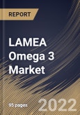 LAMEA Omega 3 Market By Type, By Application, By Source, By Country, Opportunity Analysis and Industry Forecast, 2021-2027- Product Image