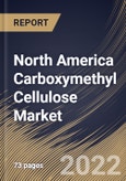 North America Carboxymethyl Cellulose Market By Purity Level, By Application, By Property, By Country, Opportunity Analysis and Industry Forecast, 2021-2027- Product Image
