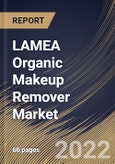 LAMEA Organic Makeup Remover Market By Product Type, By Distribution Channel, By End User, By Country, Opportunity Analysis and Industry Forecast, 2021-2027- Product Image