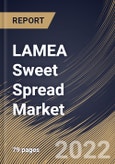 LAMEA Sweet Spread Market By Packaging, By Product Type, By Distribution Channel, By Country, Opportunity Analysis and Industry Forecast, 2021-2027- Product Image