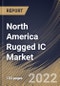 North America Rugged IC Market By Level, By End Use, By Application, By Country, Opportunity Analysis and Industry Forecast, 2021-2027 - Product Image
