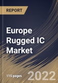Europe Rugged IC Market By Level, By End Use, By Application, By Country, Opportunity Analysis and Industry Forecast, 2021-2027- Product Image