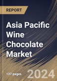 Asia Pacific Wine Chocolate Market Size, Share & Trends Analysis Report By Form (Liquid, and Solid), By Wine Type (Red Wine, White Wine, and Others), By Distribution Channel, By Country and Growth Forecast, 2023 - 2030- Product Image