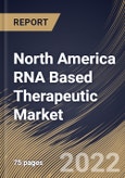 North America RNA Based Therapeutic Market By Type, By Application, By End User, By Country, Opportunity Analysis and Industry Forecast, 2021-2027- Product Image