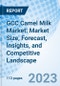 GCC Camel Milk Market: Market Size, Forecast, Insights, and Competitive Landscape - Product Thumbnail Image