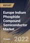 Europe Indium Phosphide Compound Semiconductor Market By End User, By Application, By Product, By Country, Opportunity Analysis and Industry Forecast, 2021-2027 - Product Thumbnail Image