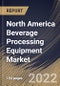 North America Beverage Processing Equipment Market By Beverage Type, By Mode of Operation, By Type, By Country, Opportunity Analysis and Industry Forecast, 2021-2027 - Product Thumbnail Image