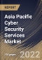 Asia Pacific Cyber Security Services Market By Service Type, By Professional Services Type, By Managed Services Type, By End User, By Country, Opportunity Analysis and Industry Forecast, 2021-2027 - Product Thumbnail Image