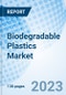 Biodegradable Plastics Market: Global Market Size, Forecast, Insights, and Competitive Landscape - Product Image