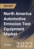North America Automotive Emission Test Equipment Market By Solution, By Emission Test Equipment Type, By Country, Opportunity Analysis and Industry Forecast, 2021-2027- Product Image