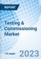Testing & Commissioning Market: Global Market Size, Forecast, Insights, and Competitive Landscape - Product Image