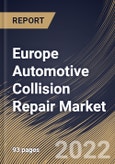Europe Automotive Collision Repair Market By Product, By Service Channel, By Vehicle Type, By Country, Opportunity Analysis and Industry Forecast, 2021-2027- Product Image