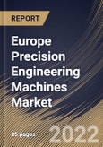 Europe Precision Engineering Machines Market By End User, By Country, Opportunity Analysis and Industry Forecast, 2021-2027- Product Image
