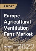 Europe Agricultural Ventilation Fans Market By Application, By Product, By Country, Opportunity Analysis and Industry Forecast, 2021-2027- Product Image
