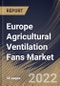 Europe Agricultural Ventilation Fans Market By Application, By Product, By Country, Opportunity Analysis and Industry Forecast, 2021-2027 - Product Thumbnail Image