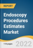 Endoscopy Procedures Estimates Market Volume, Share & Trends Analysis Report by Application (Gastroscopy, Colonoscopy, Laparoscopy), by Region (North America, Asia Pacific, Europe), and Segment Forecasts, 2022-2030- Product Image